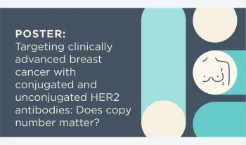 Poster: Targeting clinically advanced breast cancer with conjugated and unconjugated HER2  antibodies: Does copy number matter?