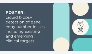Poster: Liquid Biopsy Detection of Gene Copy Number Losses Including Existing and emerging clinical targets