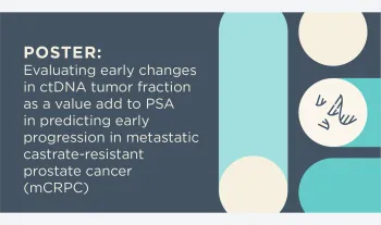 Poster: Evaluating early changes in ctDNA tumor fraction as a value add to PSA in predicting  early progression in metastatic castrate-resistant prostate cancer (mCRPC)